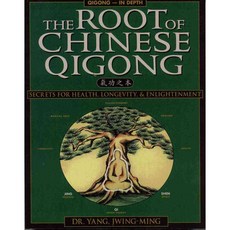 The Root of Chinese Qigong: Secrets for Health Longevity & Enlightenment, Ymaa Pubns