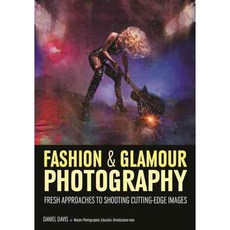 Fashion & Glamour Photography: Fresh Approaches for Shooting Cutting-edge Images, Amherst Media