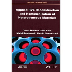 Applied RVE Reconstruction and Homogenization of Heterogeneous Materials, Iste/Hermes Science Pub