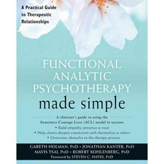 Functional Analytic Psychotherapy Made Simple: A Practical Guide to Therapeutic Relationships, New Harbinger Pubns Inc