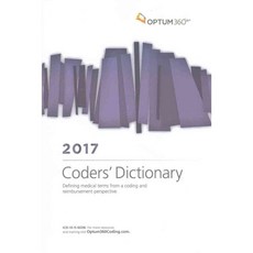 Coders’ Dictionary 2017: Defining Medical Terms from a Coding and Reimbursement Perspective., Optuminsight Inc