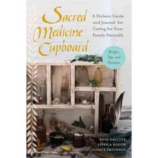 Sacred Medicine Cupboard: A Holistic Guide and Journal for Caring for Your Family Naturally, North Atlantic Books