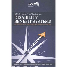 AMA Guides to Navigating Disability Benefit Systems: Essentials for the Health Care Professional, Amer Medical Assn