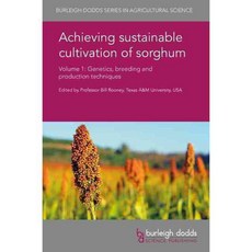 Achieving Sustainable Cultivation of Sorghum: Genetics Breeding and Production Techniques, Burleigh Dodds Science Pub
