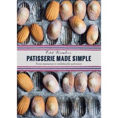 Patisserie Made Simple: From Macarons to Millefeuille and More, Kyle Cathie Ltd