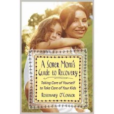 A Sober Mom's Guide to Recovery: Taking Care of Yourself to Take Care of Your Kids, Hazelden