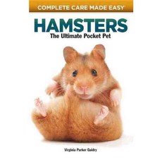 Complete Care Made Easy Hamsters: The Ultimate Pocket Pet, Lumina Media