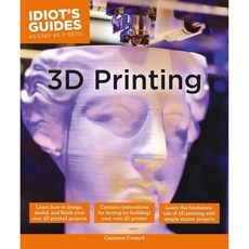 Idiot's Guides 3D Printing, Alpha Books