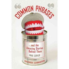 Common Phrases: And the Amazing Stories Behind Them, Skyhorse Pub Co Inc