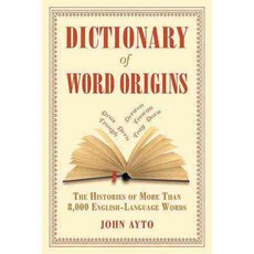 Dictionary of Word Origins: The Histories of More Than 8 000 English Language Words, Arcade Pub