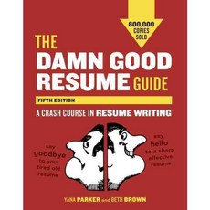 The Damn Good Resume Guide: A Crash Course in Resume Writing, Ten Speed Pr