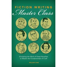 Fiction Writing Master Class: Emulating the Work of Great Novelists to Master the Fundamentals of Craft, Writers Digest Books