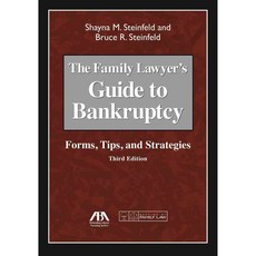 The Family Lawyer's Guide to Bankruptcy: Forms Tips and Strategies, Amer Bar Assn
