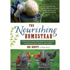 The Nourishing Homestead: One Back-to-the-Land Family’s Plan for Cultivating Soil Skills and Spirit, Chelsea Green Pub Co