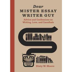Dear Mister Essay Writer Guy: Advice and Confessions on Writing Love and Cannibals, Ten Speed Pr