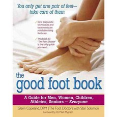 The Good Foot Book: A Guide For Men Women Children Athletes Seniors - Everyone, Hunter House