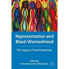 Representation and Black Womanhood: The Legacy of Sarah Baartman, Palgrave Macmillan