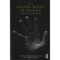 The Aging Body in Dance: A Cross-Cultural Perspective, Routledge