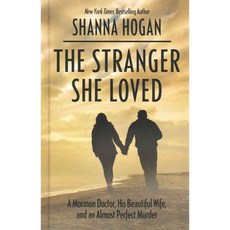 The Stranger She Loved: A Mormon Doctor His Beautiful Wife and an Almost Perfect Murder, Thorndike Pr