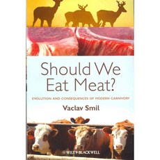 Should We Eat Meat?: Evolution and Consequences of Modern Carnivory, Blackwell Pub
