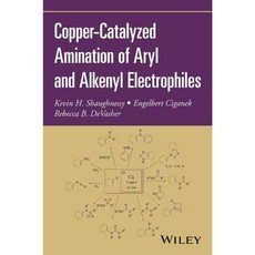 Copper-Catalyzed Amination of Aryl and Alkenyl Electrophiles, John Wiley & Sons Inc