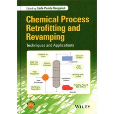 Chemical Process Retrofitting and Revamping: Techniques and Applications, John Wiley & Sons Inc