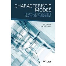Characteristic Modes: Theory and Applications in Antenna Engineering, John Wiley & Sons Inc