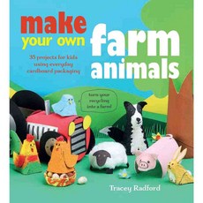 Make Your Own Farm Animals and More: 35 Projects for Kids Using Everyday Cardboard Packaging, Cico Books