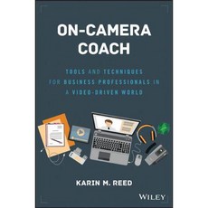 On-Camera Coach: Tools and Techniques for Business Professionals in a Video-Driven World, John Wiley & Sons Inc