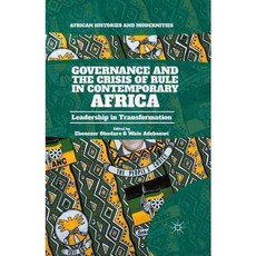Governance and the Crisis of Rule in Contemporary Africa: Leadership in Transformation, Palgrave Macmillan