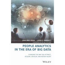People Analytics in the Era of Big Data: Changing the Way You Attract Acquire Develop and Retain Talent, John Wiley & Sons Inc