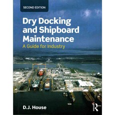 Dry Docking and Shipboard Maintenance: A Guide for Industry, Routledge