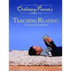 The Ordinary Parent's Guide To Teaching Reading, Well-Trained Mind Pr