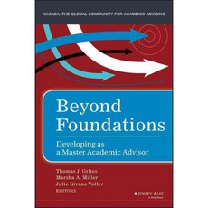 Beyond Foundations: Developing As a Master Academic Advisor, Jossey-Bass Inc Pub