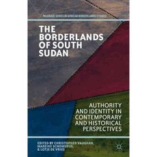 The Borderlands of South Sudan: Authority and Identity in Contemporary and Historical Perspectives, Palgrave Macmillan
