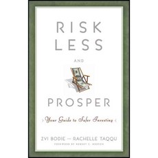 Risk Less and Prosper: Your Guide to Safer Investing, John Wiley & Sons Inc