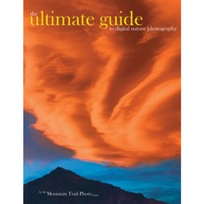 The Ultimate Guide to Digital Nature Photography, Mountain Trail Pr Llc