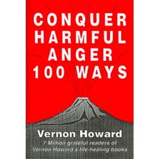 Conquer Harmful Anger 100 Ways, New Life Foundation
