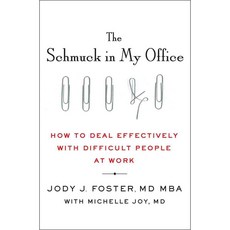 The Schmuck in My Office: How to Deal Effectively With Difficult People at Work, St Martins Pr