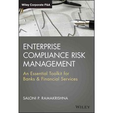 Enterprise Compliance Risk Management: An Essential Toolkit for Banks and Financial Services, John Wiley & Sons Inc