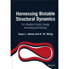 Harnessing Bistable Structural Dynamics: For Vibration Control Energy Harvesting and Sensing, John Wiley & Sons Inc