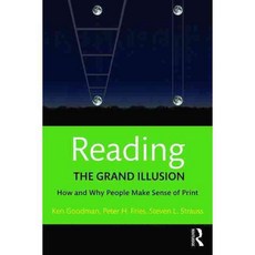 Reading - The Grand Illusion: How and Why People Make Sense of Print, Routledge