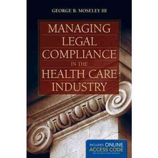 Managing Legal Compliance in the Health Care Industry, Jones & Bartlett Learning