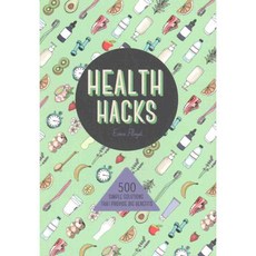 Health Hacks: 500 Simple Solutions That Provide Big Benefits, Carlton Books Ltd