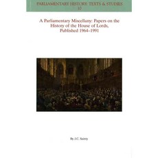 A Parliamentary Miscellany: Papers on the History of the House of Lords Published 1964-1991, Blackwell Pub