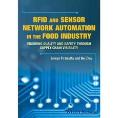 RFID and Sensor Network Automation in the Food Industry: Ensuring Quality and Safety Through Supply Chain Visibility, Blackwell Pub