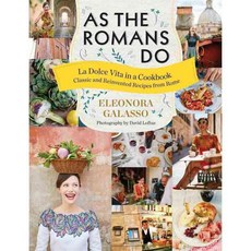 As the Romans Do: La Dolce Vita in a Cookbook: Authentic and Reinvented Recipes from Rome, Mitchell Beazley