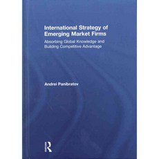 International Strategy of Emerging Market Firms: Absorbing Global Knowledge and Building Competitive Advantage, Routledge