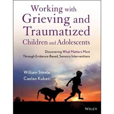 Working With Grieving and Traumatized Children and Adolescents, John Wiley & Sons Inc