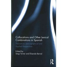 Collocations and Other Lexical Combinations in Spanish: Theoretical Lexicographical and Applied Perspectives, Routledge